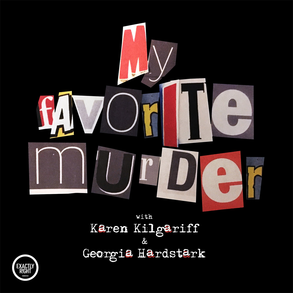 The cover art of the podcast My Favourite Murder 